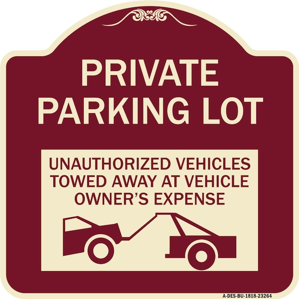 Signmission Private Parking Lot Unauthorized Vehicles Towed Owner Expense Alum Sign, 18" L, 18" H, BU-1818-23264 A-DES-BU-1818-23264 - main